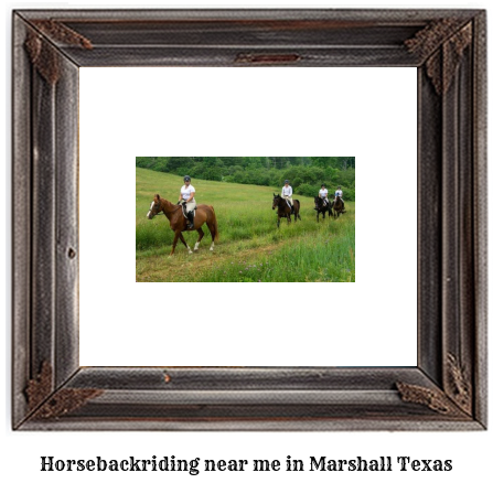 horseback riding near me in Marshall, Texas